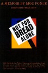 Not for Bread Alone: A Memoir - Moe Foner, Dan North, Ossie Davis