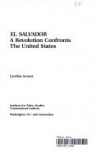 El Salvador: A Revolution Confronts the United States - Cynthia Arnson