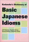 Kodansha's Dictionary Of Basic Japanese Idioms - Kodansha International