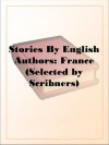 Stories By English Authors: France (Selected by Scribners) - N/A