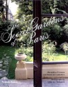 The Secret Gardens of Paris - Alexandra D'Arnoux, Gilles de Chabaneix