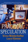 Practical Speculation - Laurel Kenner, Victor Niederhoffer