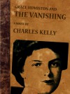 Grace Humiston and the Vanishing - Charles Kelly