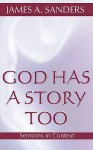 God Has a Story, Too - James A. Sanders