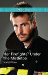 Her Firefighter Under The Mistletoe - Scarlet Wilson