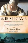 The Irish Game - Matthew Hart