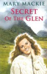 Secret of the Glen - Mary MacKie