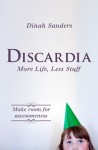 Discardia: More Life, Less Stuff - Dinah Sanders