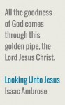 Looking Unto Jesus - Isaac Ambrose