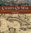 Charts of War: The Maps and Charts That Have Informed and Illustrated War at Sea - John Blake