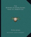 The History of Rome Books Nine to Twenty-Six - Livy