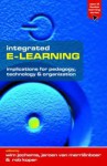 Integrated E-Learning: Implications for Pedagogy, Technology and Organization - Jeroen van Merrienboer, Rob Koper