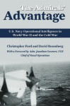 The Admirals' Advantage: U.S. Navy Operational Intelligence in World War II and the Cold War - Christopher Ford, David Rosenberg