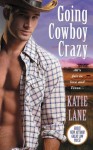 Going Cowboy Crazy (Deep in the Heart of Texas) - Katie Lane