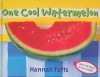 One Cool Watermelon - Hannah Tofts