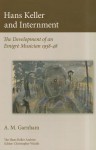 Hans Keller and Internment: The Development of an Emigre Musician, 1938-48 - Alison Garnham, Christopher Wintle, Irene Auerbach