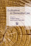 Evaluation in Dementia Care - Anthea Innes, Louise McCabe