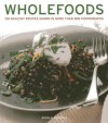 Wholefoods: 100 Healthy Recipes Shown in More Than 300 Photographs - Nicola Graimes