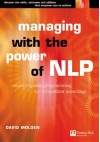 Managing with the Power of Nlp: A Powerful New Tool to Lead, Communicate and Innovate - David Molden