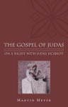 The Gospel of Judas: On a Night with Judas Iscariot - Marvin W. Meyer