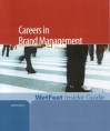 Careers in Brand Management, 2006 Edition: Wetfeet Insider Guide - Wetfeet.Com