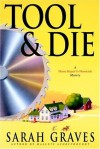 Tool & Die (A Home Repair Is Homicide Mystery) - Sarah Graves