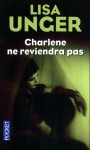 Charlène ne reviendra pas - Lisa Unger