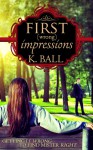 First (Wrong) Impressions - Krista D. Ball
