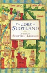 The Lore of Scotland: A Guide to Scottish Legends - Jennifer Westwood, Sophia Kingshill