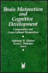 Brain Maturation and Cognitive Development: Comparative and Cross-Cultural Perspectives - Kathleen R. Gibson