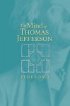 The Mind of Thomas Jefferson - Peter S. Onuf