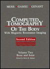 Computed Tomography of the Body With Magnetic Resonance Imaging: Bone and Joint (Computed Tomography of the Body) - Albert A. Moss, Harry K. Genant, Gordon Gamsu