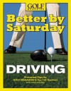 Better by Saturday (TM) - Driving: Featuring Tips by Golf Magazine's Top 100 Teachers - Greg Midland