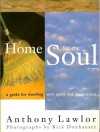 A Home for the Soul: A Guide for Dwelling with Spirit and Imagination - Anthony Lawlor