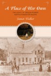 A Place of Her Own: Martha Poindexter Maupin's Pioneer Journey to the Oregon Frontier - Janet Fisher