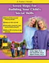 Seven Steps for Building Social Skills in Your Child: A Family Guide - Robert B. Brooks, Kristy Hagar, Sam Goldstein