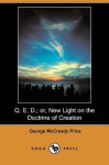 Q. E. D.; Or, New Light on the Doctrine of Creation (Dodo Press) - George McCready Price