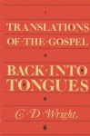 Translations of the Gospel Back Into Tongues: Poems - C.D. Wright