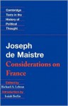 Considerations on France - Joseph de Maistre, Richard A. Lebrun