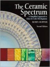 The Ceramic Spectrum: A Simplified Approach to Glaze & Color Development - Robin Hopper