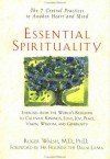 Essential Spirituality: The 7 Central Practices to Awaken Heart and Mind - Roger N. Walsh