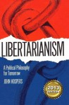 Libertarianism: A Political Philosophy for Tomorrow - John Hospers