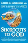 Shortcuts to God: Finding Peace Quickly Through Practical Spirituality - Gerald G. Jampolsky