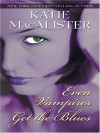 Even Vampires Get the Blues - Katie MacAlister