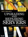 Upgrading and Repairing Servers - Scott Mueller, Mark Edward Soper, Barrie Sosinsky