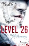 Level 26: Dunkle Offenbarung: Thriller - Anthony E. Zuiker