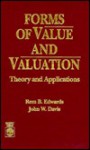 Forms of Value and Valuation: Theory and Applications - Mickey Edwards