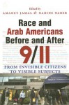 Race and Arab Americans Before and After 9/11: From Invisible Citizens to Visible Subjects - Amaney Jamal, Nadine Naber