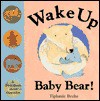 Wake Up Baby Bear!: A First Book About Opposites - Tiphanie Beeke