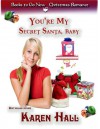 You're my Secret Santa, Baby - Karen Hall